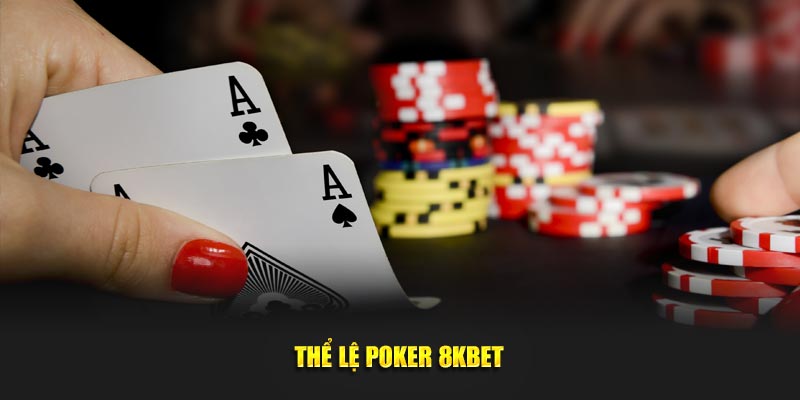 Thể lệ Poker 8KBET